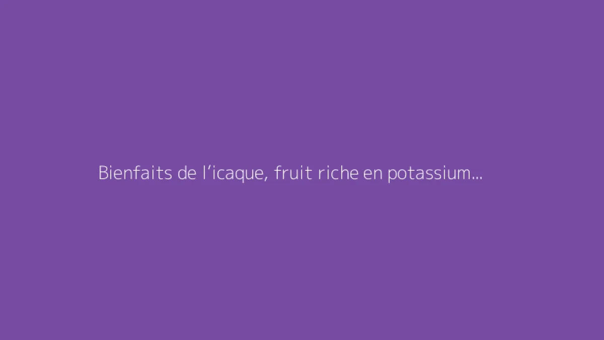 Bienfaits de l’icaque, fruit riche en potassium : découvrez ses propriétés