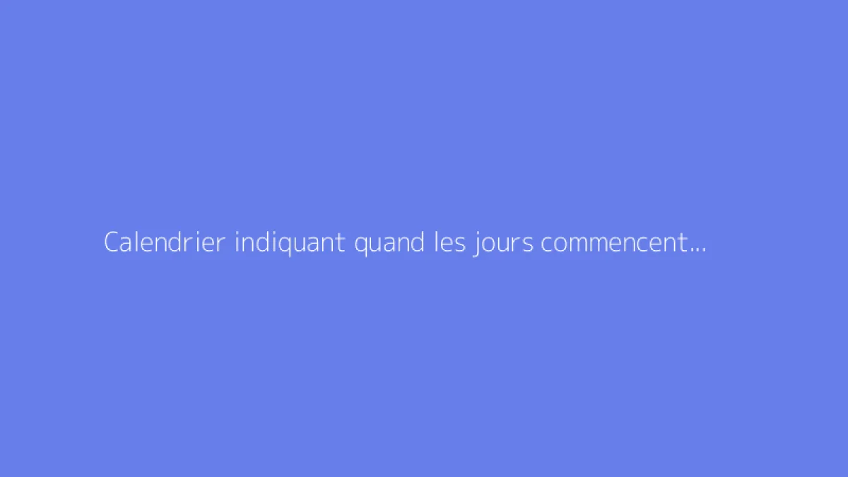 Calendrier indiquant quand les jours commencent à rallonger