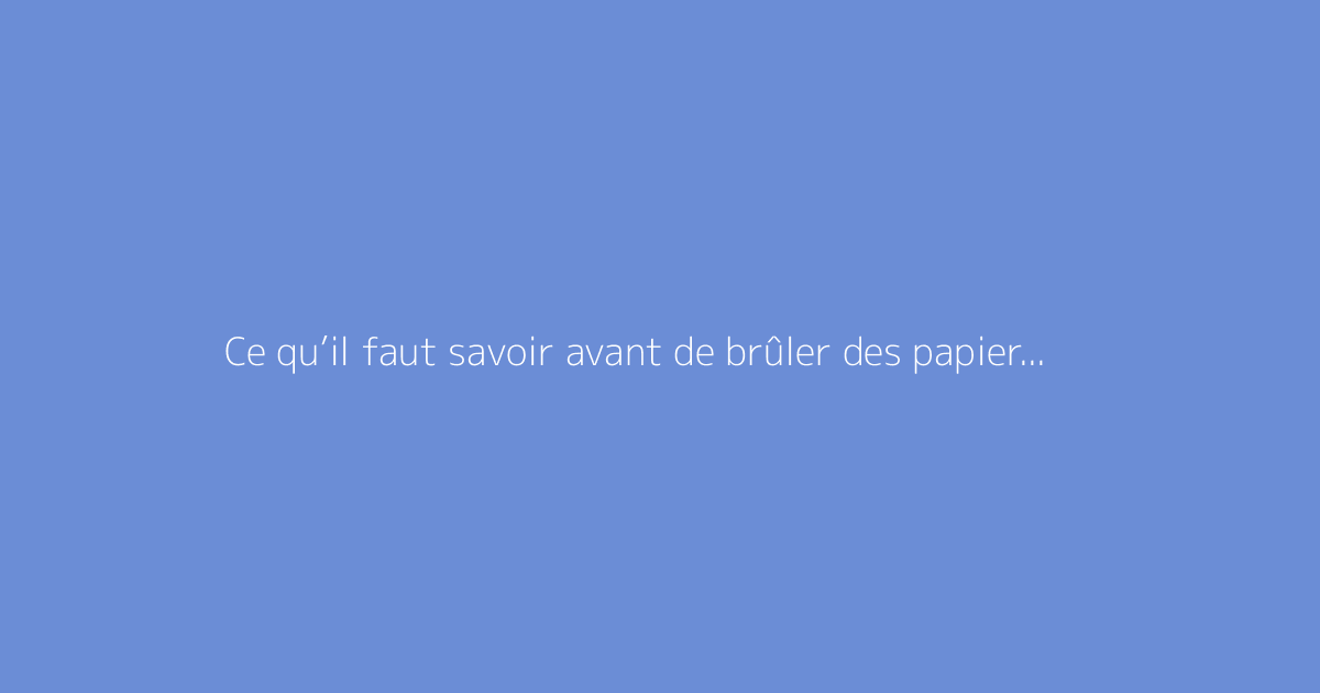 Ce qu’il faut savoir avant de brûler des papiers dans le jardin