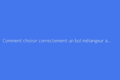 Comment choisir correctement un bol mélangeur agricole