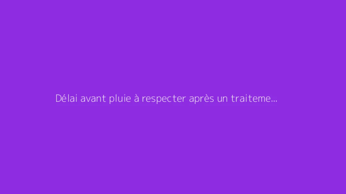 Délai avant pluie à respecter après un traitement anti-mousse