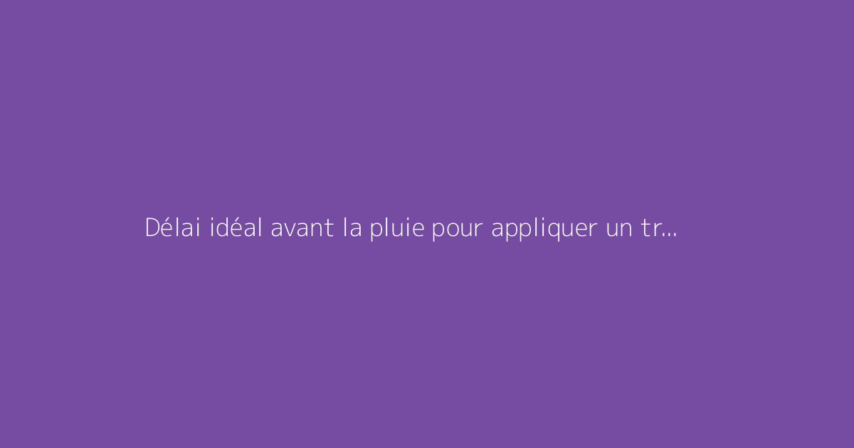 Délai idéal avant la pluie pour appliquer un traitement anti-mousse sur le toit