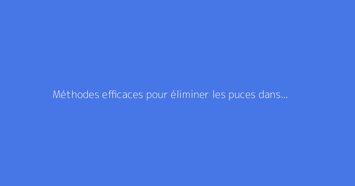 Méthodes efficaces pour éliminer les puces dans un jardin