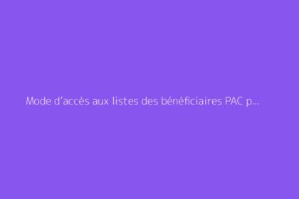 Mode d’accès aux listes des bénéficiaires PAC par commune