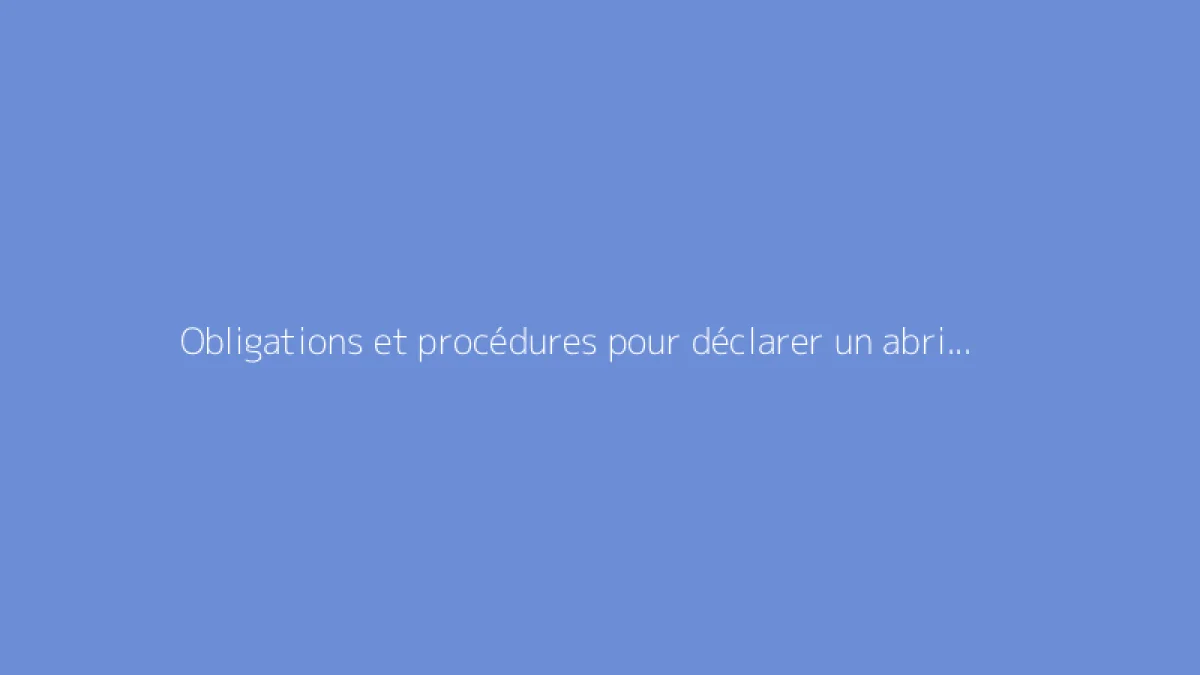 Obligations et procédures pour déclarer un abri de jardin